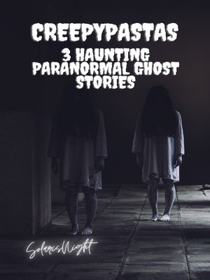 cover image of 3 Haunting Paranormal Ghost Stories Creepypastas